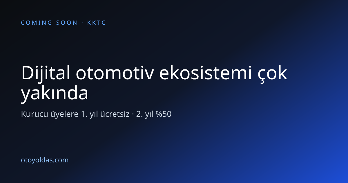 Çok Yakında | Otoyoldaş